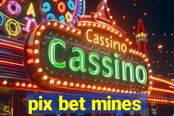 pix bet mines